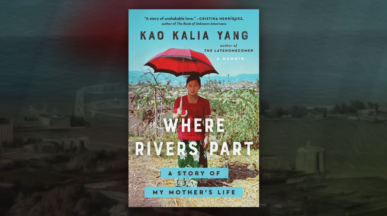 "Where Rivers Part" by Kao Kalia Yang